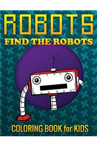 Robots, Find the Robots (Coloring Book for Kids)