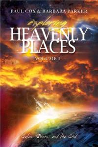 Exploring Heavenly Places - Volume 3 - Gates, Doors and the Grid