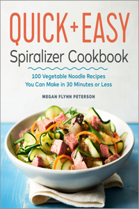 Quick & Easy Spiralizer Cookbook