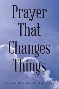 Prayer That Changes Things