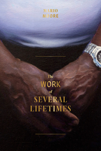 Mario Moore: The Work of Several Lifetimes