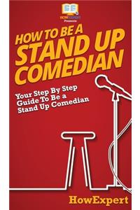 How To Be a Stand Up Comedian