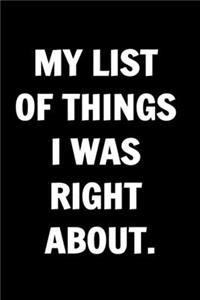 My List Of Things I Was Right About. Funny Journals For Women Coworkers -