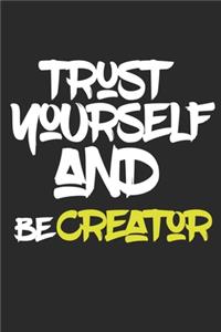 trust yourself and be CREATOR