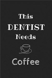 This Dentist Needs Coffee, Journal: Blank Ruled Lined Notebbok, Planner or Journal Funny Gift idea for Dentist Dad and Dental Assistant, Men and Women Present for Dental Hygeinist and 