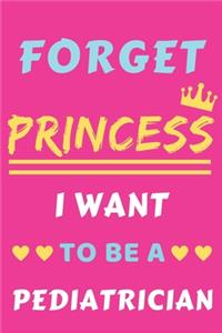 Forget Princess I Want To Be A Pediatrician