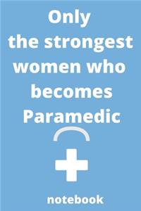 Only the strongest women who becomes paramedic notebook