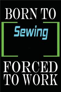 Born to Sewing Forced to Work