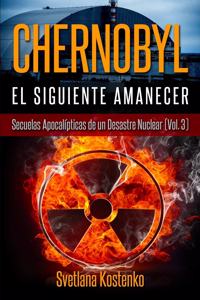 CHERNOBYL - EL SIGUIENTE AMANECER (Vol.3)
