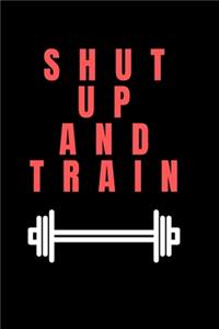 Shut to up and TRAIN