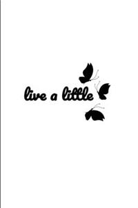 live a little