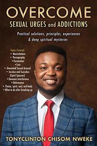 OVERCOME SEXUAL URGES and ADDICTIONS