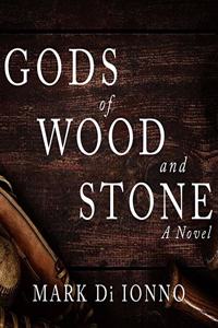 Gods of Wood and Stone Lib/E