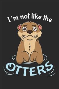 I'm Not Like The Otters