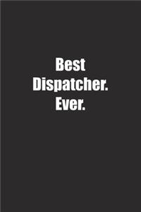 Best Dispatcher. Ever.