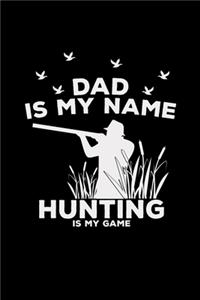Dad is my name hunting is my game: Hunting - 6x9 - grid - squared paper - notebook - notes