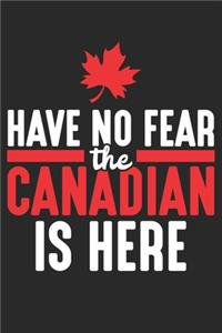 Have No Fear the Canadian Is Here