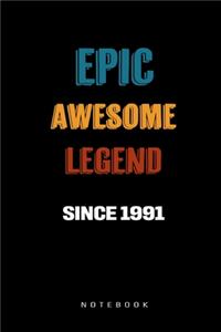 Epic Awesome Legend Since 1991 Notebook