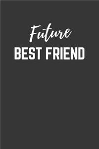Future Best Friend Notebook