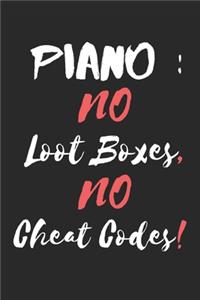 Piano: : No Loot Boxes, No Cheat Codes!