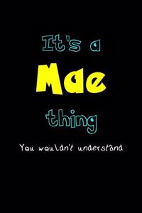 It's A Mae Thing, You Wouldn't Understand