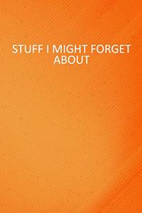 Stuff I Might Forget About