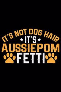 It's Not Dog Hair It's Aussiedoodle Fetti