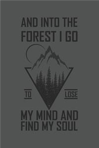 And Into The Forest I Go To Lose My Mind And Find My Soul