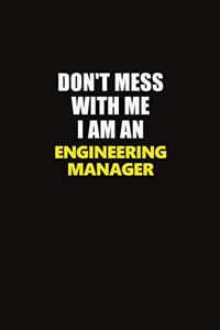 Don't Mess With Me I Am An Engineering Manager