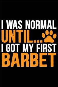 I Was Normal Until I Got My First Barbet