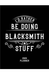 I'd Rather Be Doing Blacksmith Stuff 2020 Planner