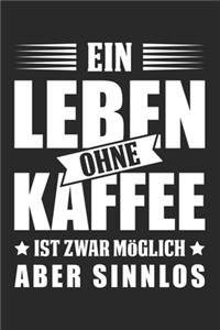 Ein Leben Ohne Kaffee Ist Zwar Möglich Aber Sinnlos