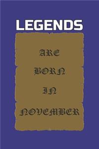 Legends Are Born in November: Birthday Gift Notebook, Journal For Best Friends And Family, Lined (6×9) 120 Pages.