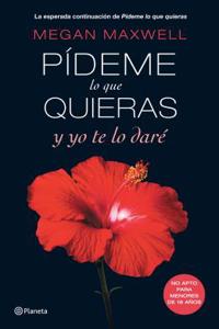 Pideme Lo Que Quieras y Yo Te Lo Dare