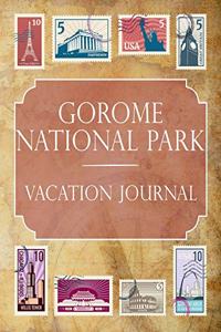 Gorome National Park Vacation Journal