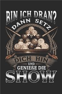 Bin Ich Dran? Dann Setz dich hin und Genieße die Show