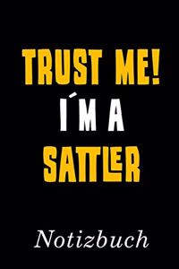 Trust Me I´m A Sattler Notizbuch