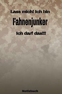 Lass mich! Ich bin Fahnenjunker Ich darf das!!! - Notizbuch
