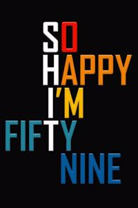 So Happy I'm Fifty Nine
