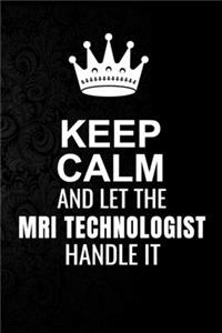 Keep Calm and Let the MRI Technologist Handle It