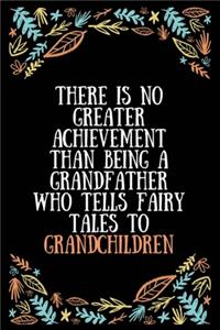 There is no greater achievement than being a grandfather who tells fairy tales to grandchildren