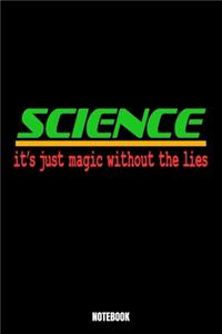 Science It'S Just Magic Without Lies Notebook
