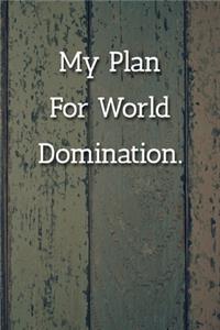 My Plan For World Domination Notebook