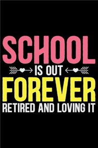 School Is Out Forever Retired And Loving It