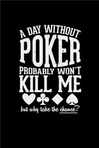 A day without Poker: 6x9 Poker - lined - ruled paper - notebook - notes