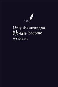 Only the Strongest Women Become Writers