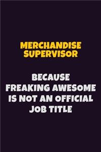 Merchandise Supervisor, Because Freaking Awesome Is Not An Official Job Title