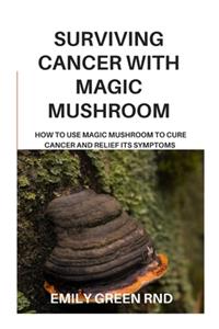 Surviving Cancer with Magic Mushroom