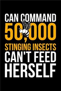 Can Command 50,000 Stinging Insects Can't Feed Herself