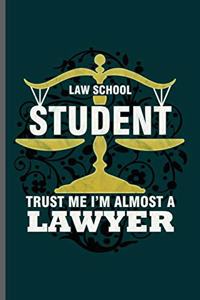 Law School Student Trust Me I'm almost a Lawyer